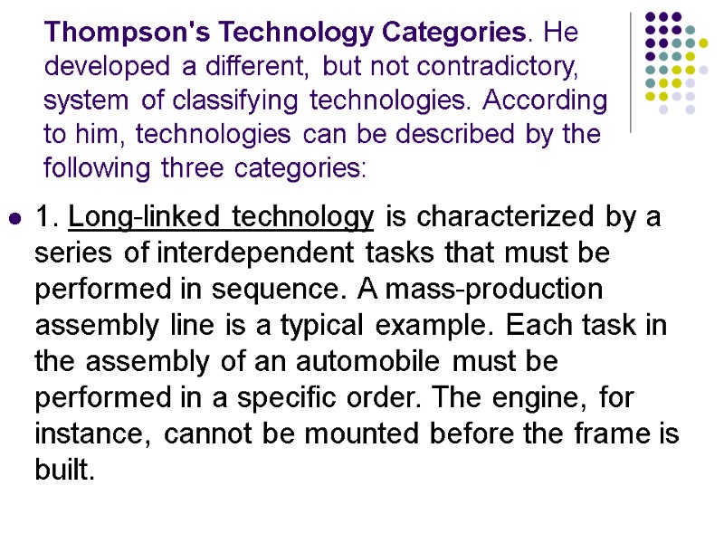 Thompson's Technology Categories. He developed a different, but not contradictory, system of classifying technologies.